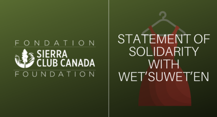 Sierra Club Canada Foundation Statement Of Solidarity With Wet'suwet'en