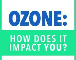 Ozone: How does it impact you?